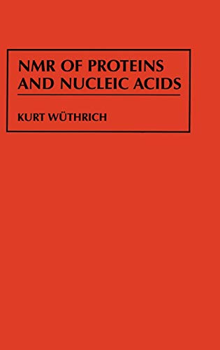 NMR of Proteins and Nucleic Acids (Baker Lecture Series)