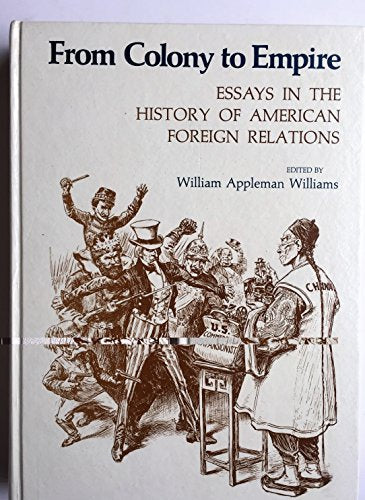 From Colony to Empire: Essays in the History of American Foreign Relations