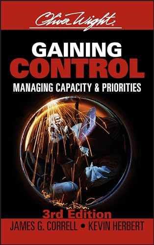 Gaining Control: Managing Capacity and Priorities (The Oliver Wight Companies)
