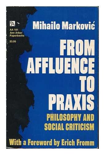 From Affluence to Praxis: Philosophy and Social Criticism