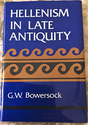 Hellenism in Late Antiquity (Thomas Spencer Jerome Lectures)