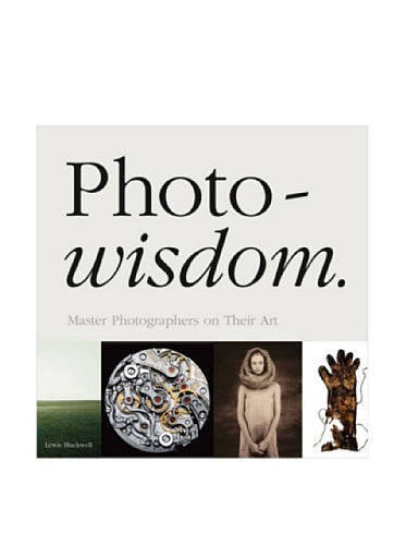 Photowisdom: Master Photographers and Their Art