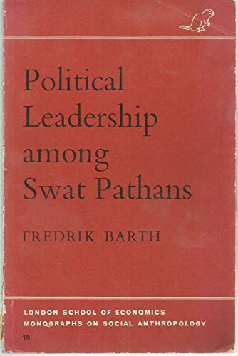 Political Leadership among Swat Pathans (London School of Economics Monographs on Social Anthropology)