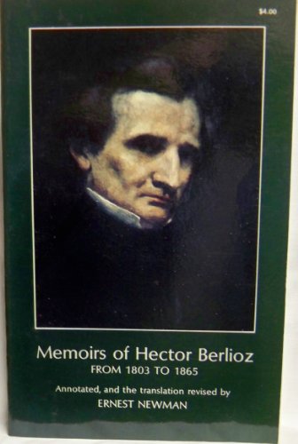 Memoirs of Hector Berlioz : From 1803 to 1865, Comprising His Travels in Germany, Italy, Russia, and England