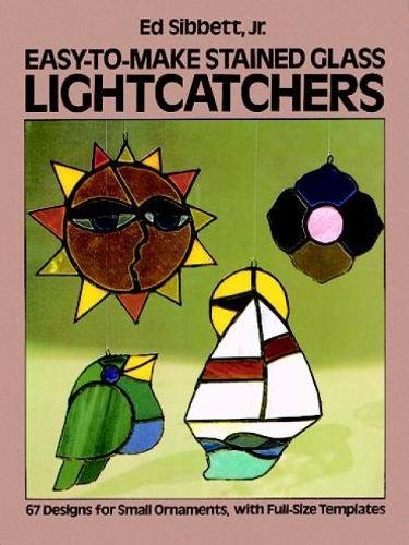 Easy-to-Make Stained Glass Lightcatchers (Dover Stained Glass Instruction)