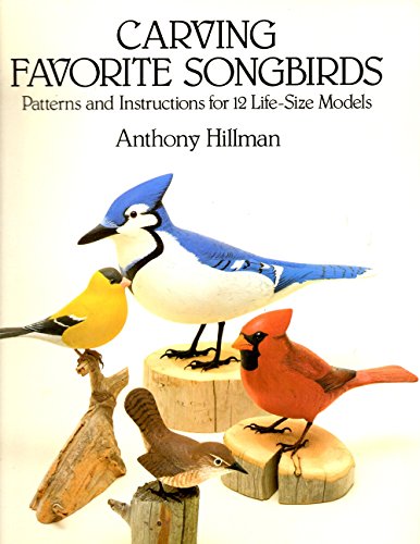 Carving Favorite Songbirds: Patterns and Instructions for 12 Life-Size Models