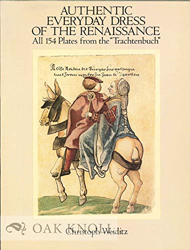 Authentic Everyday Dress of the Renaissance: All 154 Plates from the "Trachtenbuch