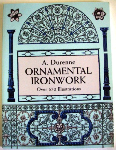 Ornamental Ironwork: Over 670 Illustrations (Dover Pictorial Archive)