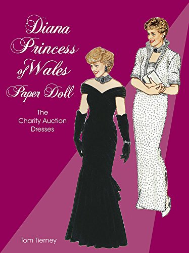 Diana, Princess of Wales, Paper Doll: The Charity Auction Dresses (Dover Royal Paper Dolls)