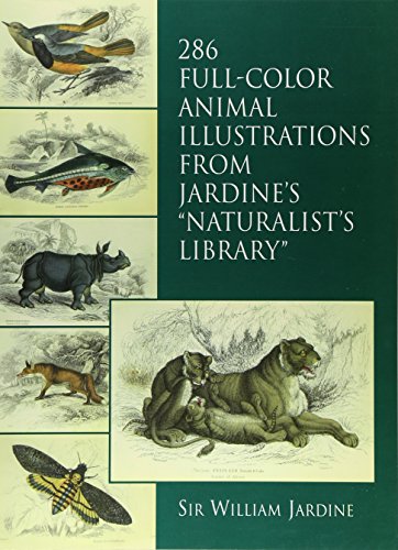 286 Full-Color Animal Illustrations: From Jardine's "Naturalist's Library" (Dover Pictorial Archive)
