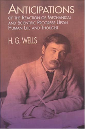 Anticipations of the Reaction of Mechanical and Scientific Progress: Upon Human Life and Thought
