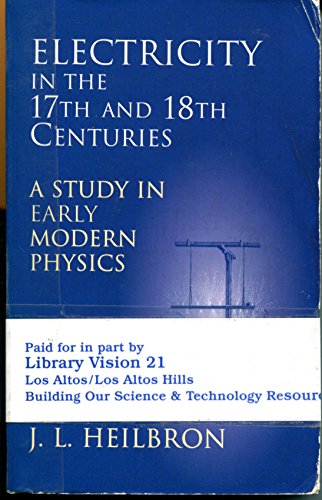 Electricity in the 17th & 18th Centuries: A Study in Early Modern Physics (Dover Books on Physics)