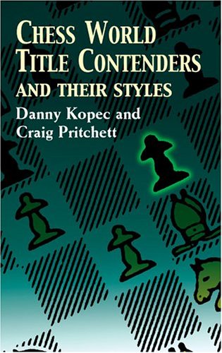 Chess World Title Contenders and Their Styles (Dover Chess)