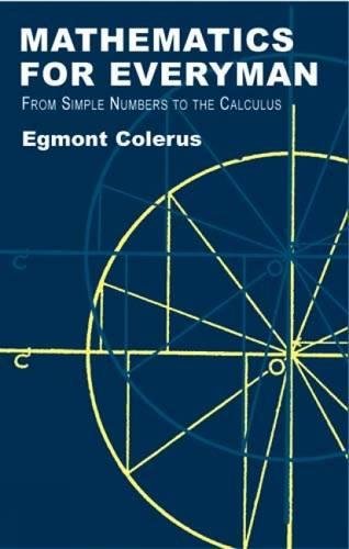 Mathematics for Everyman: From Simple Numbers to the Calculus