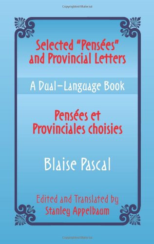 Selected "Pensees" and Provincial Letters/Pensees et Provinciales choisies: A Dual-Language Book (Dover Dual Language French)