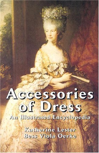 Accessories of Dress: An Illustrated Encyclopedia