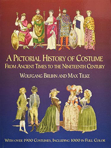 A Pictorial History of Costume From Ancient Times to the Nineteenth Century: With Over 1900 Illustrated Costumes, Including 1000 in Full Color (Dover Fashion and Costumes)