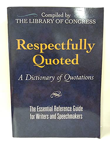 Respectfully Quoted: A Dictionary of Quotations