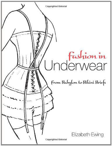 Fashion in Underwear: from Babylon to Bikini Briefs (Dover Fashion and Costumes)