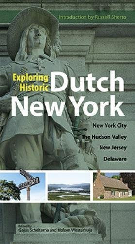 Exploring Historic Dutch New York: New York City * Hudson Valley * New Jersey * Delaware