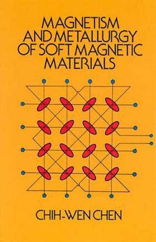 Magnetism and Metallurgy of Soft Magnetic Materials (Dover Books on Physics)