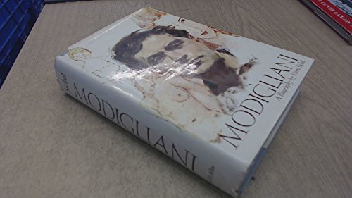 Modigliani: A biography of Amedeo Modigliani