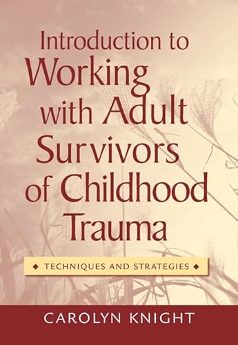 Introduction to Working with Adult Survivors of Childhood Trauma: Techniques and Strategies (Mental Health Practice)