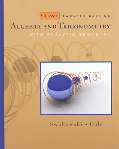 Algebra and Trigonometry with Analytic Geometry, Classic 12th Edition