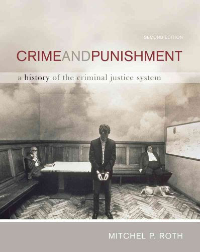 Crime and Punishment: A History of the Criminal Justice System