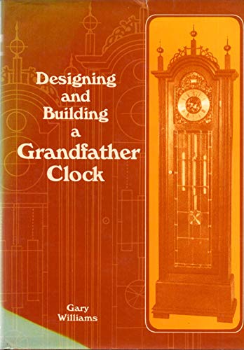 Designing and Building a Grandfather Clock