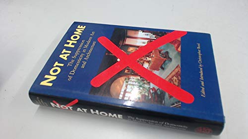 Not at Home: The Suppression of Domesticity in Modern Art and Architecture