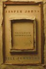 Jasper Johns: Privileged Information