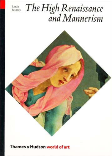 The High Renaissance and Mannerism: Italy, the North, and Spain, 1500-1600 (Thames & Hudson World of Art)
