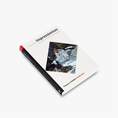 Impressionism: Origins, Practice, Reception (World of Art)