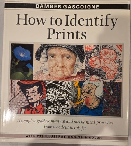 How to Identify Prints: A Complete Guide to Manual and Mechanical Processes from Woodcut to Ink Jet
