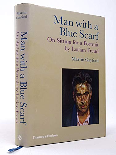 Man with a Blue Scarf: On Sitting for a Portrait by Lucian Freud