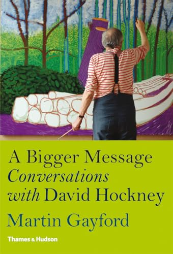 A Bigger Message: Conversations with David Hockney