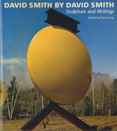 David Smith by David Smith: Sculpture and Writings