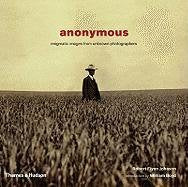 Anonymous: Enigmatic Images from Unknown Photographers