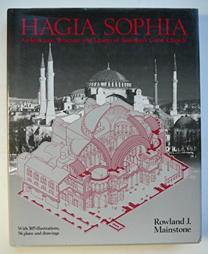 Hagia Sophia: Architecture, Structure, Liturgy of Justinian's Great Church