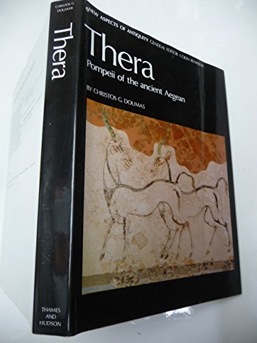 Thera: Pompeii of the Ancient Aegean : Excavations at Akrotiri 1967-1979