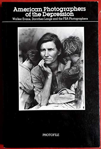 American Photographers of the Depression: Walker Evans, Dorothea Lange and the FSA Photographers (Photofile)