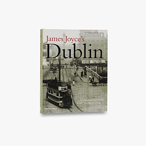 James Joyce's Dublin: A Topographical Guide to the Dublin of Ulysses