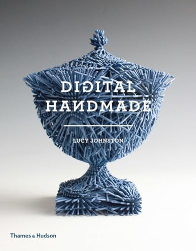 Digital Handmade: Craftsmanship and the New Industrial Revolution