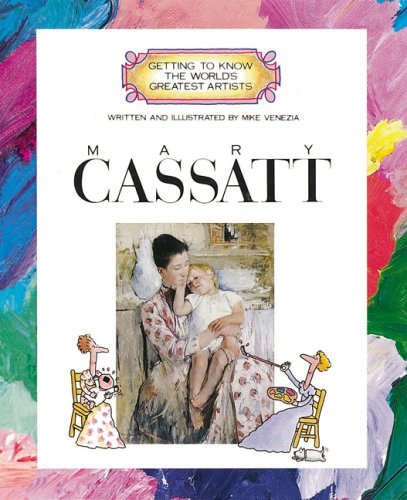 Mary Cassatt (Getting to Know the World's Greatest Artists)