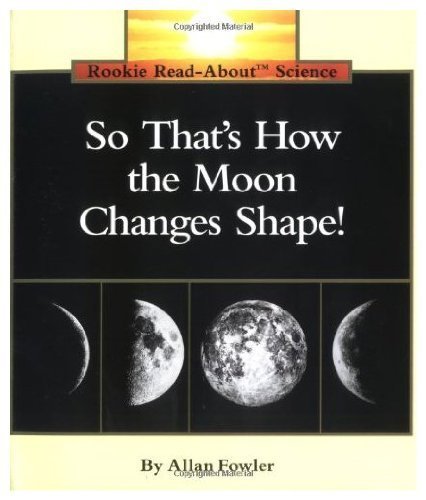 So That's How the Moon Changes Shape (Rookie Read-About Science)