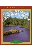 Isle Royale National Park (True Books: National Parks)
