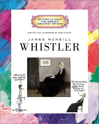 James McNeill Whistler (Getting to Know the World's Greatest Artists)