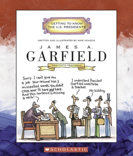 James A. Garfield: Twentieth President 1881 (Getting to Know the US Presidents)