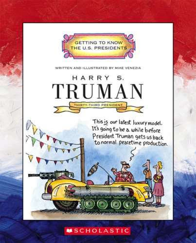 Harry S. Truman: Thirty-third President 1945-1953 (Getting to Know the U.S. Presidents)